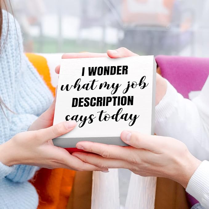 Funny Office Wood Box Sign I Wonder What My Job Description Says Today Wooden Block Sign Humorous Desk Décor for Home Office Table Décor,Office Gift for Friend Coworker Employee