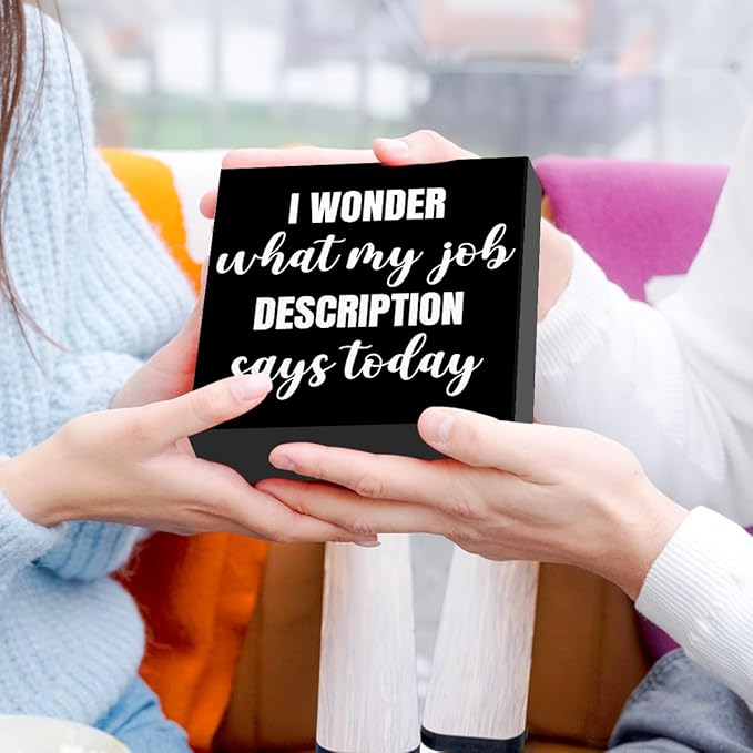 Funny Black Office Wood Box Sign I Wonder What My Job Description Says Today Wooden Block Sign Humorous Desk Décor for Home Office Table Décor,Office Gift for Friend Coworker Employee