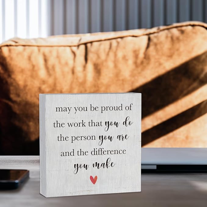 May You Be Proud of the Work That You Do the Person Wooden Box Sign Decorative Retirement Gifts Wood Box Sign Home Office Decor Rustic Square Desk Decor Sign for Shelf 5 x 5 Inches