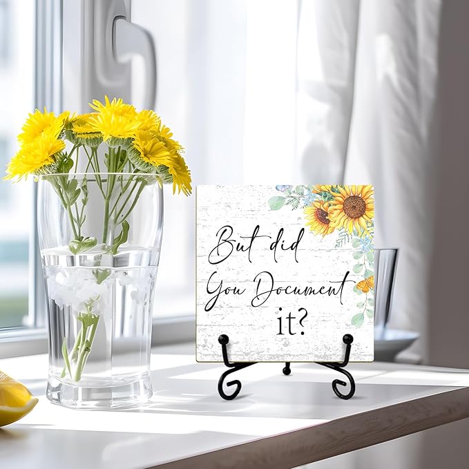 Sunflower Wood Sign with Stand - But Did You Document it, Funny Office Desk Decor Gifts for Women, Coworker, Friend, Colleague, Daughter, Sister, Table Centerpiece, Home Decor Plaque
