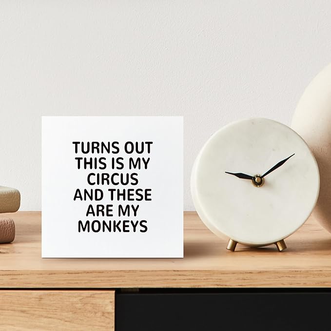 Funny White Office Home Desk Table Decor Wood Sign - Turns Out These Are My Monkeys And This Is My Circus, Fun Desk Accessories for Work, Office Decorations for Work Women, Boss Gift, 5x5 Inch