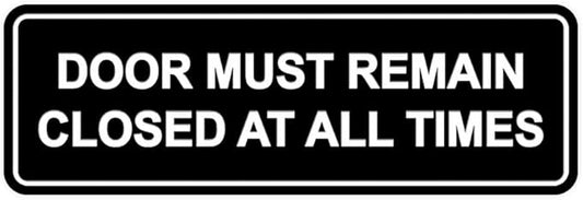 Signs ByLITA Standard Door Must Remain Closed At All Times Sign (Black) - Large 1 Pack