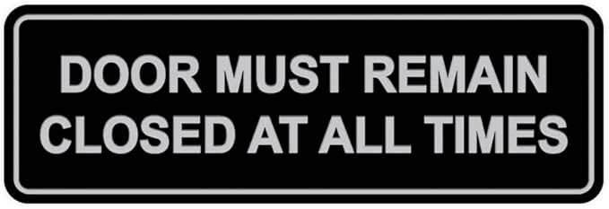 Signs ByLITA Standard Door Must Remain Closed At All Times Sign (Black/Silver) - Medium 1 Pack