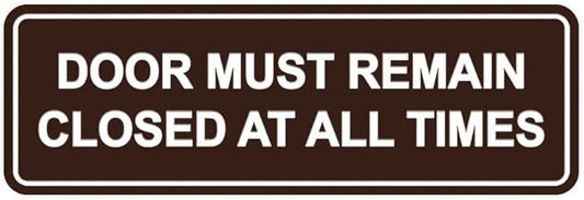 Signs ByLITA Standard Door Must Remain Closed At All Times Sign (Dark Brown) - Medium 1 Pack