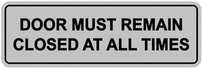 Signs ByLITA Standard Door Must Remain Closed At All Times Sign (Lt Gray) - Medium 1 Pack