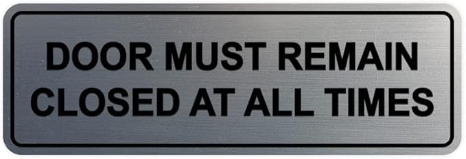Signs ByLITA Standard Door Must Remain Closed At All Times Sign (Brushed Silver) - Small 1 Pack