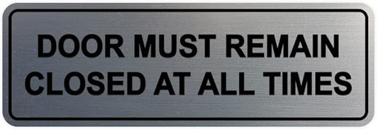 Signs ByLITA Standard Door Must Remain Closed At All Times Sign (Brushed Silver) - Small 1 Pack