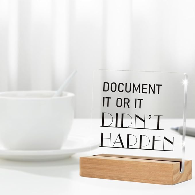 Funny Office Decor Signs, Funny Work Gifts for Men Women Supervisors, Document It Or It Didn't Happen Clear Decorative Acrylic Sign With Wooden Stand for Desk Table Shelf