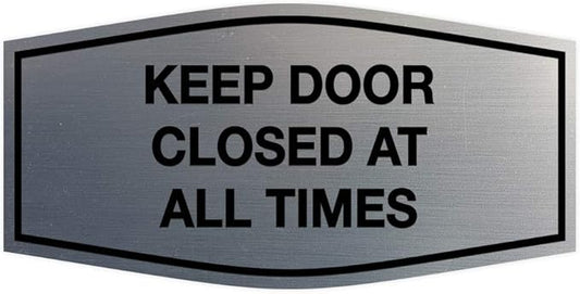 Signs ByLITA Fancy Keep Door Closed at All Times Sign(Brushed Silver) - Small