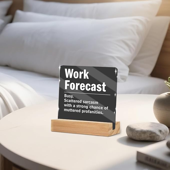 Funny Office Decor Coworker Gifts, Humor Work Forecast Clear Acrylic Sign With Wooden Stand, Thank You Gifts for Home Office Desk Decorative Signs for Tabletop Cubicle Shelf Desk Accessories Decor