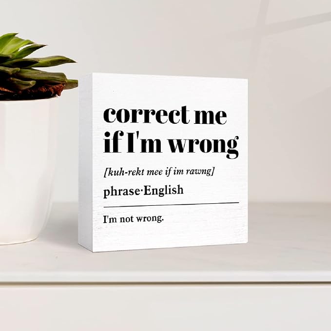 Funny Wood Box Sign 'Correct Me If I'm Wrong' Definition - Wooden Block Sign for Office Desk, Home, Cubicle Table Decor - Humorous Gift for Friend, Coworker, Employee