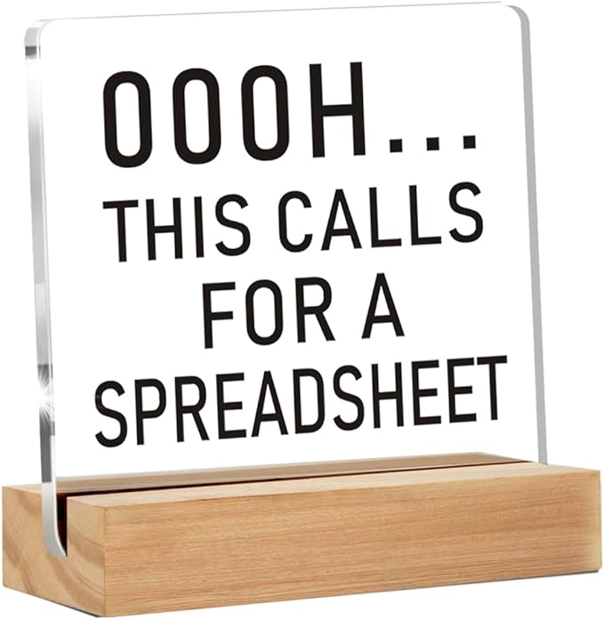 Funny Office Decor Sign, Funny Spreadsheet Gift for Accounting, This Calls for a Spreadsheet Clear Desk Decorative Acrylic Sign With Wooden Stand for Office Desk Table Shelf