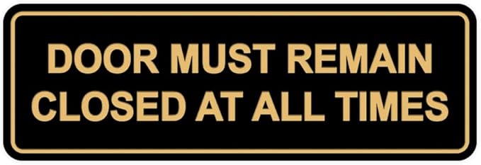 Signs ByLITA Standard Door Must Remain Closed At All Times Sign (Black/Gold) - Small 1 Pack