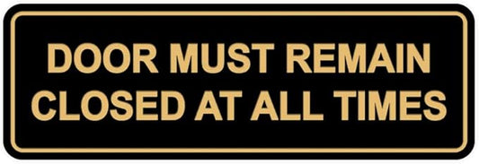 Signs ByLITA Standard Door Must Remain Closed At All Times Sign (Black/Gold) - Small 1 Pack