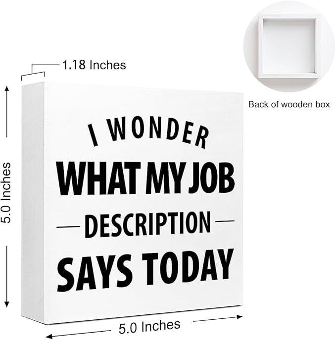 Wooden Block Sign "I Wonder What My Job" 5x5x1 INCH, Office Humor Decor with Sarcastic Message, Vintage Style Workplace Plaque for Desk or Wall, Cubicle Conversation Starter