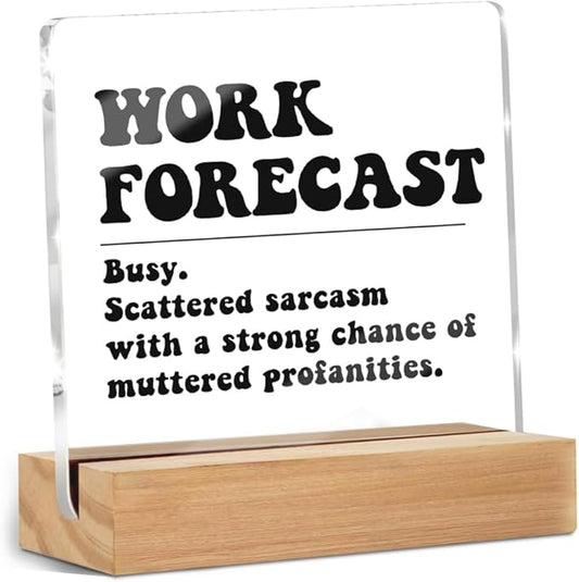 Funny Office Desk Decor Clear Acrylic Sign 4x4 Inch Work Forecast, Humorous Office Cubicle Decor Funny Desk Accessories for Work Table Top Shelf, Gag Gifts for Women Men Manager Coworkers