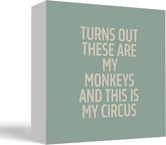 Funny Cyan Office Home Desk Table Decor Wood Sign - Turns Out These Are My Monkeys And This Is My Circus, Fun Desk Accessories for Work, Office Decorations for Work Women, Boss Gift, 5x5 Inch