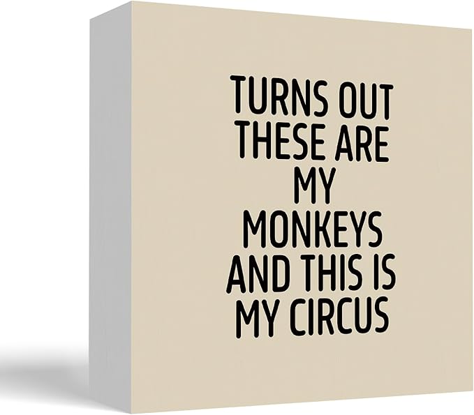 Funny Off-white Office Home Desk Table Decor Wood Sign - Turns Out These Are My Monkeys And This Is My Circus, Fun Desk Accessories for Work, Office Decorations for Work Women, Boss Gift, 5x5 Inch