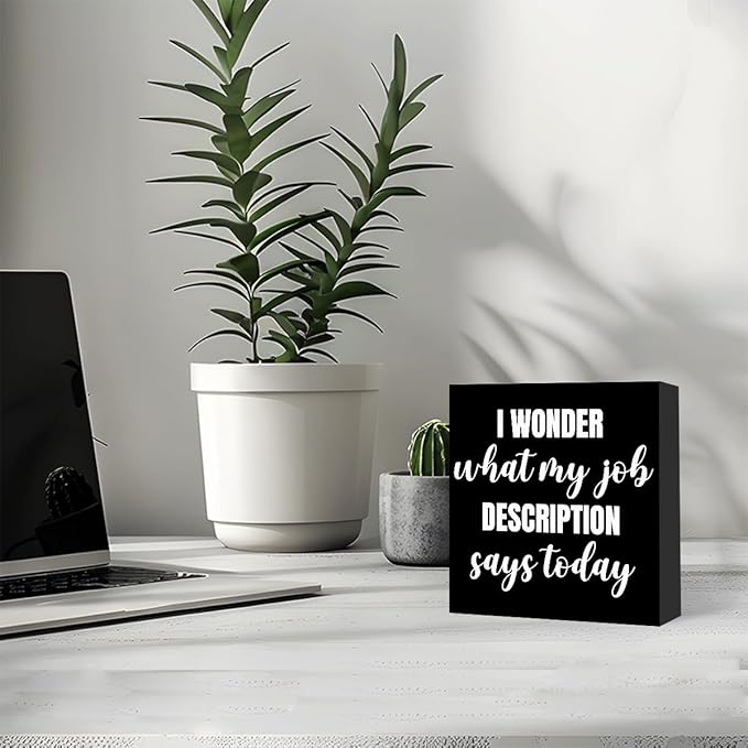 Funny Black Office Wood Box Sign I Wonder What My Job Description Says Today Wooden Block Sign Humorous Desk Décor for Home Office Table Décor,Office Gift for Friend Coworker Employee