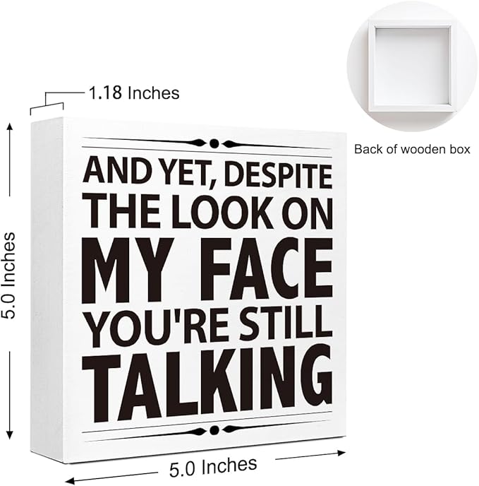 Funny Humorous Office Desk Decor - "YOU'RE STILL TALKING" Wooden Sign, 5x5 Inch Sassy Workplace Quote for Office Employees (Desktop/Wall Hanging)