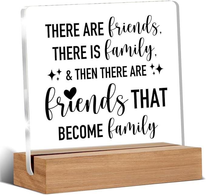 Friends Gifts, Friendship Gifts for Best Friend Bestie, There Are Friends That Become Family Home Decorative Signs Plaque for Desk