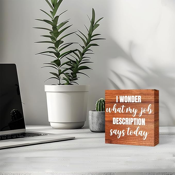Funny Farmhouse Office Wood Box Sign I Wonder What My Job Description Says Today Wooden Block Sign Humorous Desk Décor for Home Office Table Décor,Office Gift for Friend Coworker Employee