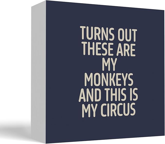 Funny Blue Office Home Desk Table Decor Wood Sign - Turns Out These Are My Monkeys And This Is My Circus, Fun Desk Accessories for Work, Office Decorations for Work Women, Boss Gift, 5x5 Inch