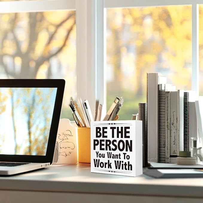 Be The Person You Want To Work With Desk Sign Wood Block Decor, Inspirational Office Wood Box Sign, Motivational Desk Accessories for Women Office Shelf 5x5x1 INCH