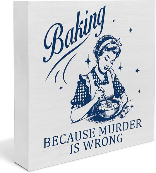 Baking Gifts for Women Bakers, Baking Because Murder is Wrong Humorous Wooden Sign Home Kitchen Decor