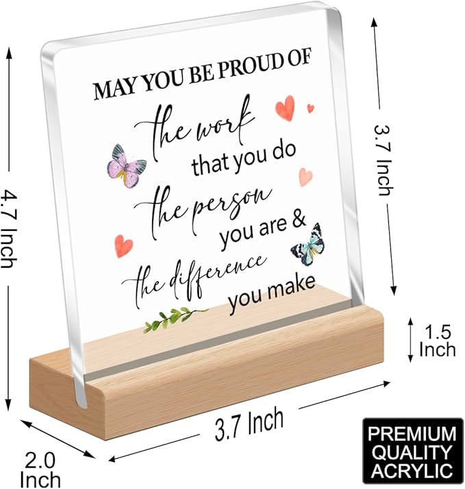 May You Be Proud Of The Work Sign, Motivational Acrylic Plaque for Women,Inspirational Office Desk Decor,Retirement Gift for Women Coworker Friend A359