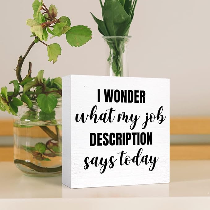 Funny Office Wood Box Sign I Wonder What My Job Description Says Today Wooden Block Sign Humorous Desk Décor for Home Office Table Décor,Office Gift for Friend Coworker Employee