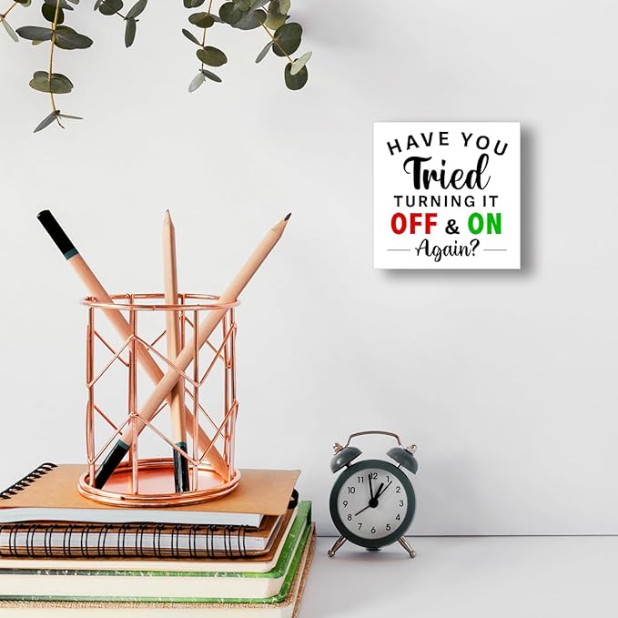 Funny Wooden Block Sign "Have You Tried Turning It Off and On Again?" 5x5x1 INCH, Tech Humor Office Decor, IT Support Plaque for Desk or Wall, Simple Style Computer Joke Display
