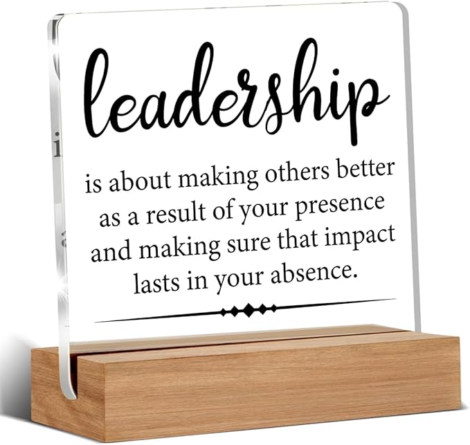 Gifts for Leader Boss Mentor Leadership Quote Clear Desk Decorative Sign Leadership is About Making Others Better Sayings Acrylic Sign With Wooden Stand for Desk Table Shelf