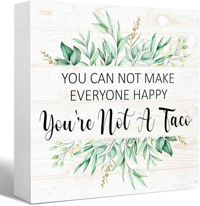 You Can Not Make Everyone Happy You're Not A Taco 5" x 5" Wooden Block Sign, Humor Office Decor With Lighthearted Quote, Stress Relief Gift For Work From Home Desk