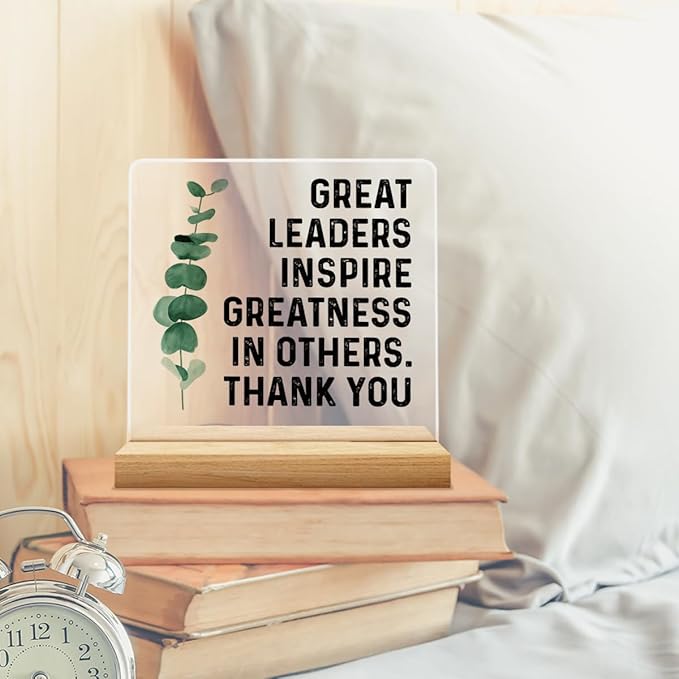 Best Leader Gift, Great Leader Gift for Women Men, Thank You Gifts for Leader Mentor Boss, Great Leaders Inspire Greatness in Others Acrylic Desk Sign Decor