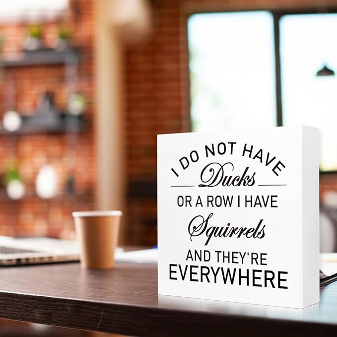 Wooden Block Sign "I Don't Have Ducks Or A Row" 5x5x1 INCH, Office Humor Decor with Funny Message, Vintage Style Workplace Plaque for Desk or Wall, Chaos Acceptance Display