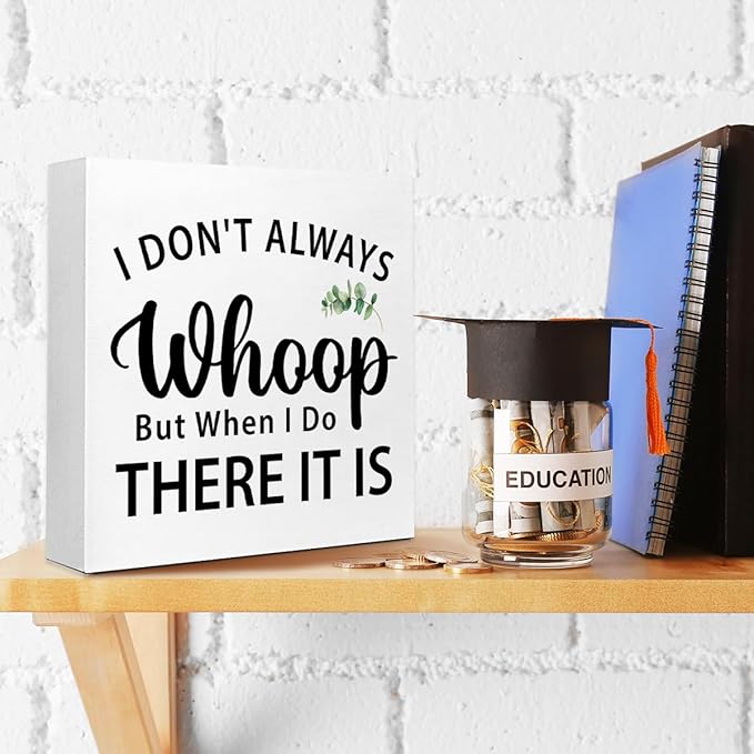 I Don't Always Whoop But When I Do There It Is Desk Sign Wood Block Decor, Inspirational Office Wood Box Sign, Motivational Desk Accessories for Women Office Shelf 5x5x1 INCH