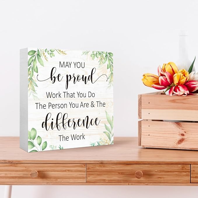 May You Be Proud Of The Work You Do Wooden Block Sign, Motivational Desk Decor for Women,Office Gift for Coworker