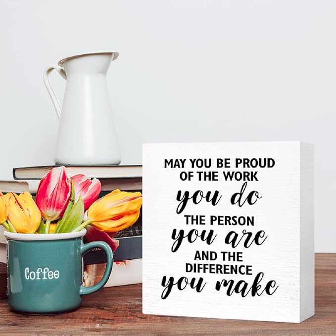 Inspirational Office Wood Box Sign May You be Proud of the Work You Do Wooden Block Sign Motivational Desk Décor for Home Office Cubicle Table Décor, Cheer Up Gifts for Friend Coworker Employee