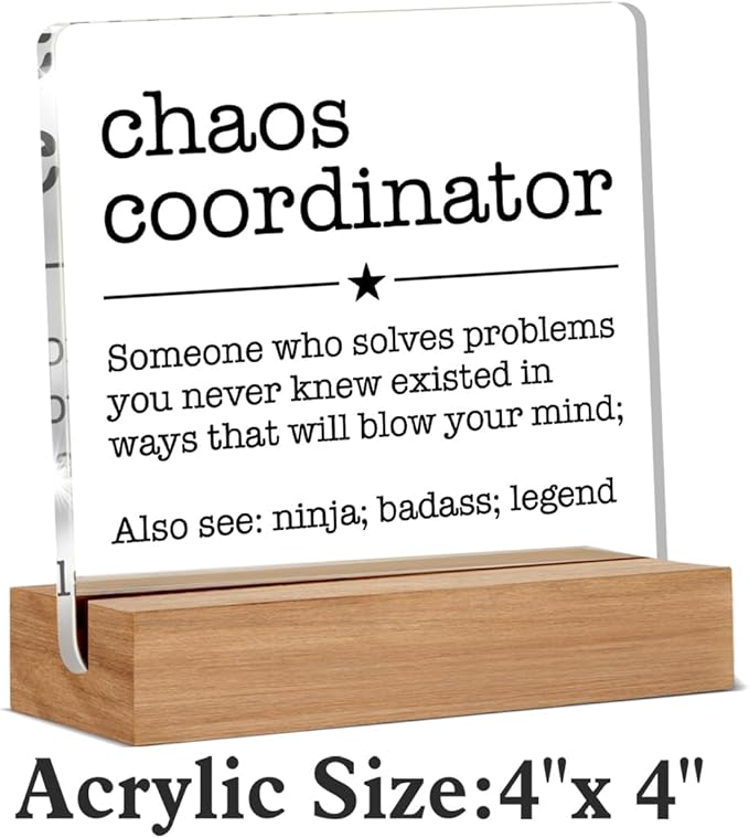 Chaos Coordinator Gift for Manager Leader Coworker Boss Mentor Thank You Gifts Chaos Coordinator Definition Clear Desk Decorative Sign Acrylic Sign With Wooden Stand for Desk Table Shelf