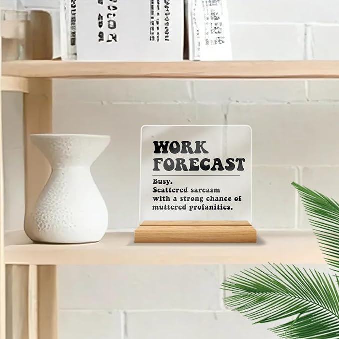 Funny Office Desk Decor Clear Acrylic Sign 4x4 Inch Work Forecast, Humorous Office Cubicle Decor Funny Desk Accessories for Work Table Top Shelf, Gag Gifts for Women Men Manager Coworkers