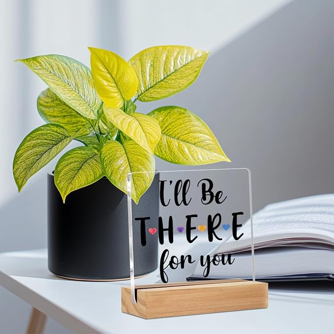Friendship Quote Acrylic Sign Decor I'll Be There for You Friend Sign Home Office Table Decor Acrylic Plaque, Shelf Cubicle Desktop Art Decoration, Gifts for Best Friend