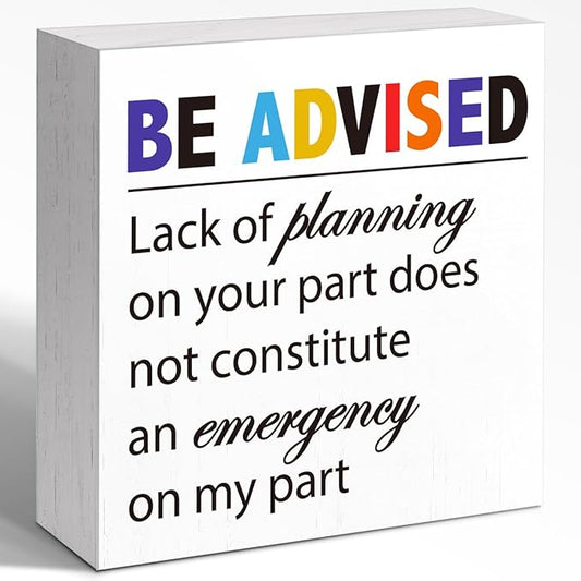 Wooden Block Sign "Be Advised" 5x5x1 INCH, Professional Warning Decor with Humorous Message, Vintage Style Office Plaque for Desk or Wall, Workplace Advisory Display