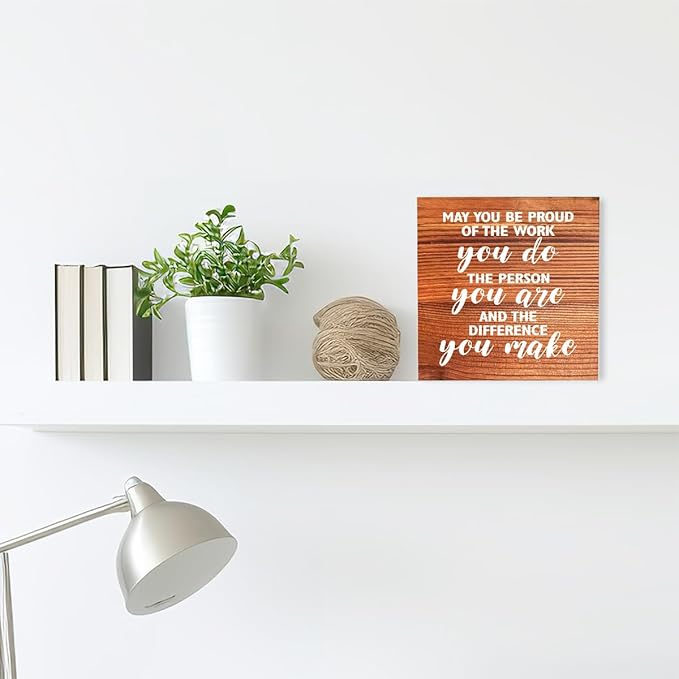 Inspirational Rustic Office Wood Box Sign May You be Proud of the Work You Do Wooden Block Sign Motivational Desk Décor for Home Office Cubicle,Cheer Up Gifts for Friend Coworker Employee