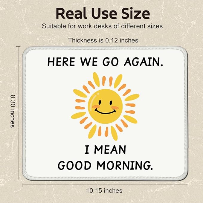 Here We Go Again. I Mean Good Morning Square Mouse Pad, Non-Slip Rubber Base Mouse Mat for Office Home Work Game Study, Office Humor Gag Gifts for Woman Boss Mentor Leader Coworker