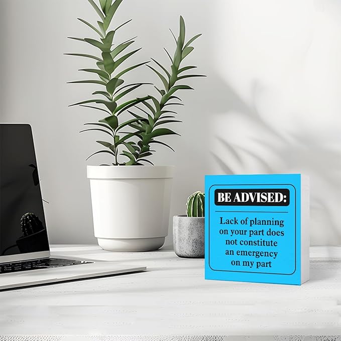 Funny Blue Office Wood Box Sign Be Advised Lack of Planning on Your Part Doesn't Constitute an Emergency on My Part Wooden Block Sign Humorous Desk Décor for Home Office,Funny Boss Gift