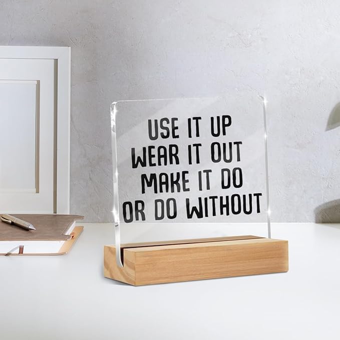 Minimalist Acrylic Sign, Acrylic Sign with Wooden Stand, Use It Up, Wear It Out Make It Do Or Do Without, Fun Decorative Office Sign, Motivational Gifts for Women Men Coworkers Friends