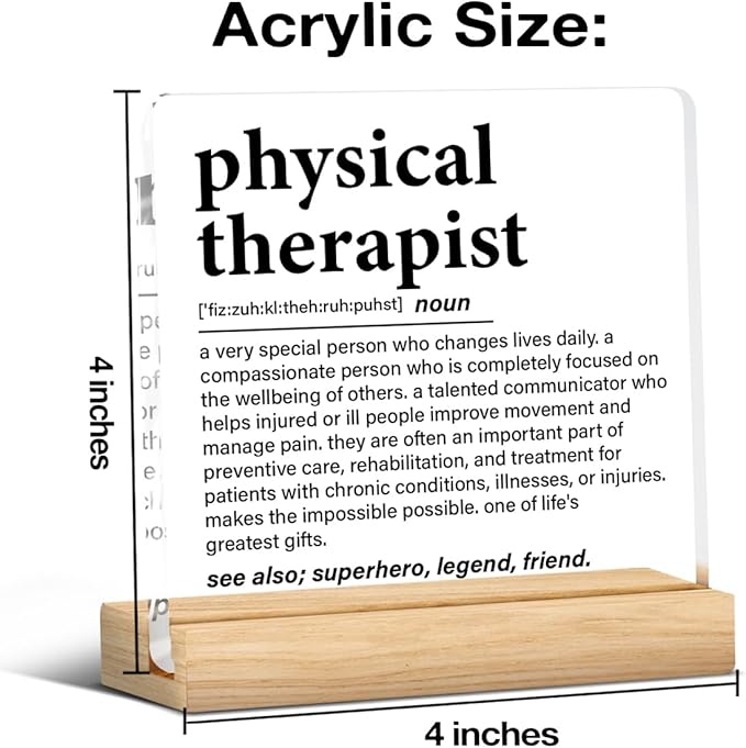 Physical Therapy Gifts, Physical Therapist Gift for Women Men, Funny Appreciation Gifts for Therapists Clear Acrylic Desk Decor Decorative Sign for Home Office, 4 x 4 Inches