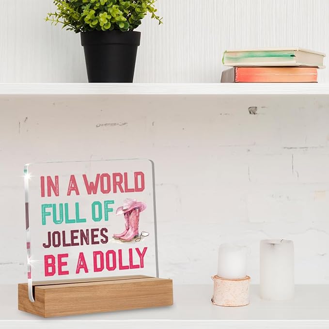 Country Pink Dolly Themed Acrylic Plaque Gifts for Women Sisters Friends, Music Lover Gift, Dolly Fans Gifts, In a World Full of Jolenes Desk Signs Room Decor 4 × 4 Inches