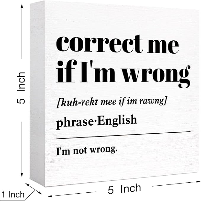 Funny Wood Box Sign 'Correct Me If I'm Wrong' Definition - Wooden Block Sign for Office Desk, Home, Cubicle Table Decor - Humorous Gift for Friend, Coworker, Employee